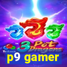 p9 gamer